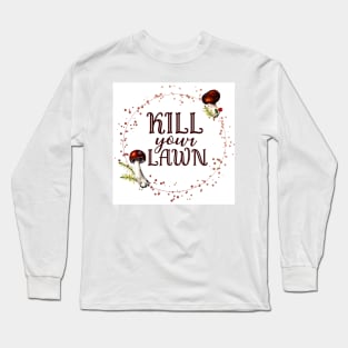 Kill Your Lawn No Mow May Organic Garden Native Plants Pollinator Garden Sign Long Sleeve T-Shirt